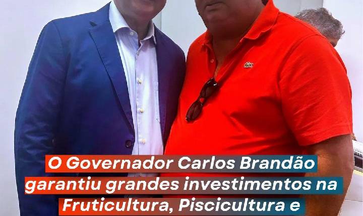Governador, Carlos Brandão, garantiu grandes novos investimentos para cidade de Anajatuba